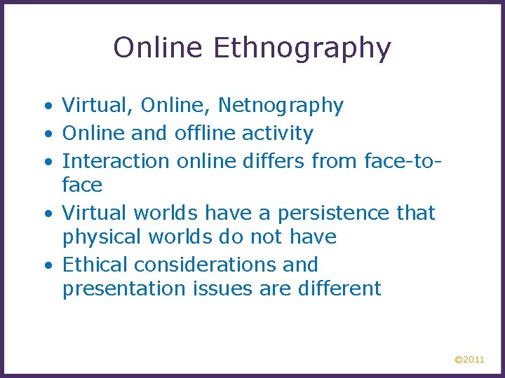 Online Ethnography • Virtual, Online, Netnography • Online and offline activity • Interaction online
