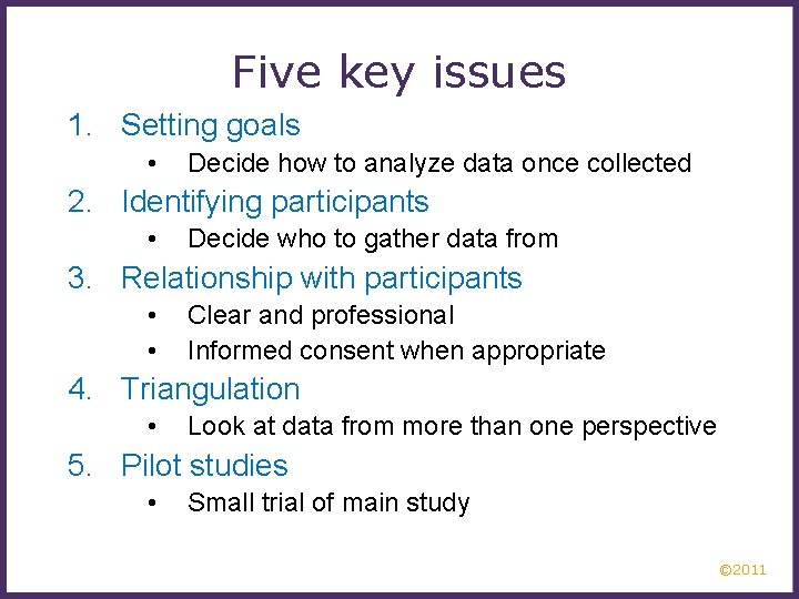 Five key issues 1. Setting goals • Decide how to analyze data once collected