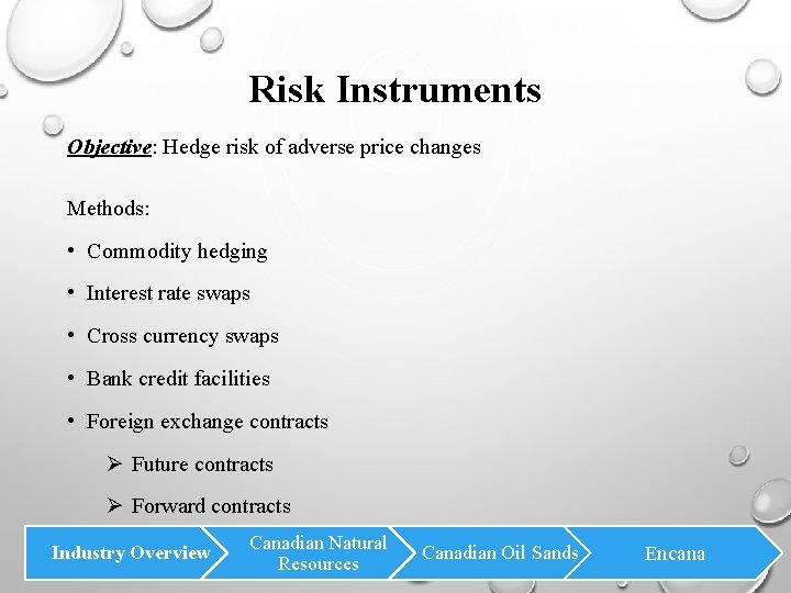 Risk Instruments Objective: Hedge risk of adverse price changes Methods: • Commodity hedging •