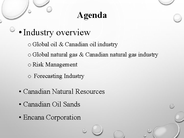 Agenda • Industry overview o Global oil & Canadian oil industry o Global natural