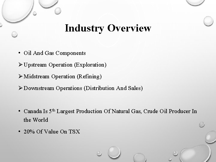 Industry Overview • Oil And Gas Components Ø Upstream Operation (Exploration) Ø Midstream Operation