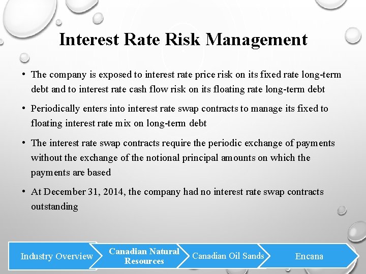 Interest Rate Risk Management • The company is exposed to interest rate price risk Interest Rate Risk Management • The company is exposed to interest rate price risk