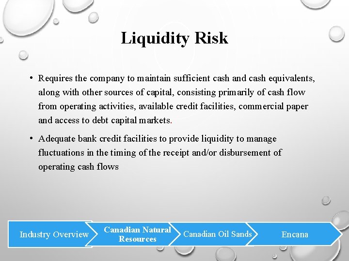 Liquidity Risk • Requires the company to maintain sufficient cash and cash equivalents, along