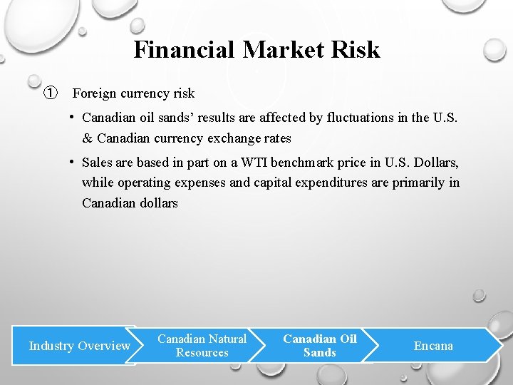 Financial Market Risk ① Foreign currency risk • Canadian oil sands’ results are affected