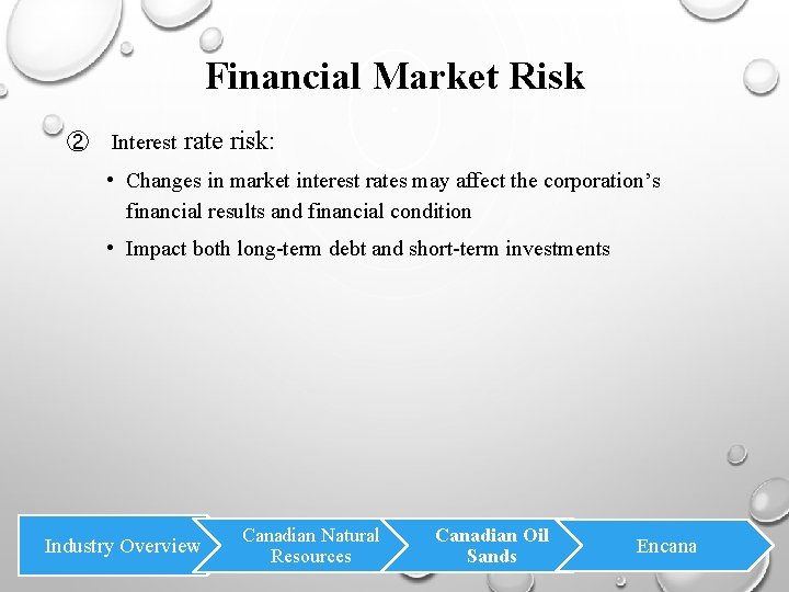 Financial Market Risk ② Interest rate risk: • Changes in market interest rates may