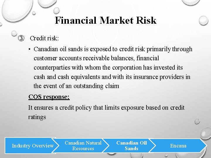 Financial Market Risk ③ Credit risk: • Canadian oil sands is exposed to credit