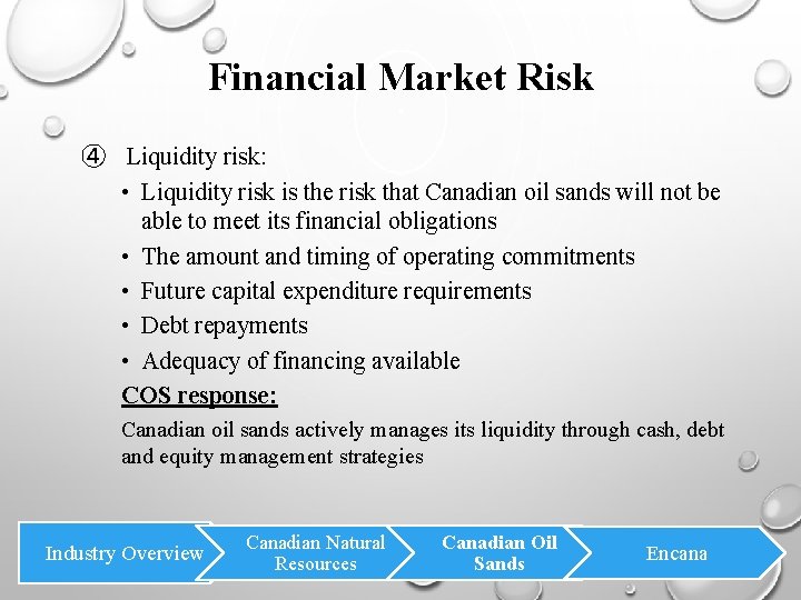 Financial Market Risk ④ Liquidity risk: • Liquidity risk is the risk that Canadian