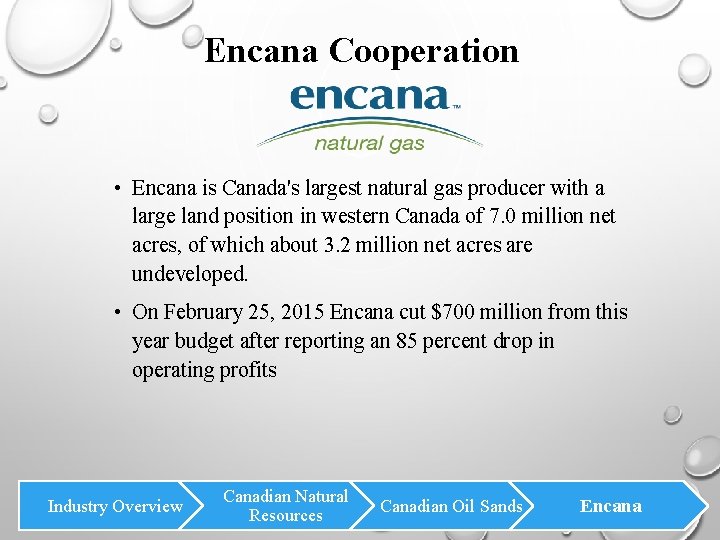 Encana Cooperation • Encana is Canada's largest natural gas producer with a large land