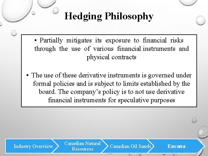 Hedging Philosophy • Partially mitigates its exposure to financial risks through the use of