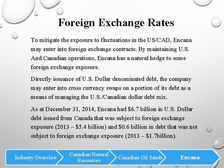 Foreign Exchange Rates To mitigate the exposure to fluctuations in the US/CAD, Encana may