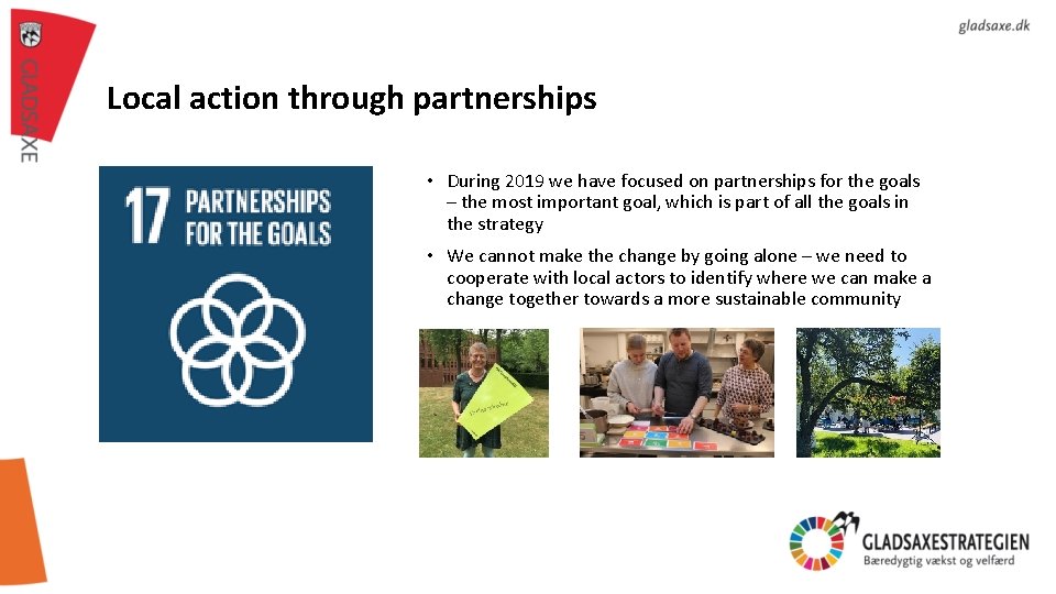 Local action through partnerships • During 2019 we have focused on partnerships for the
