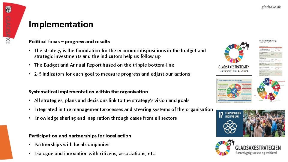 Implementation Political focus – progress and results • The strategy is the foundation for