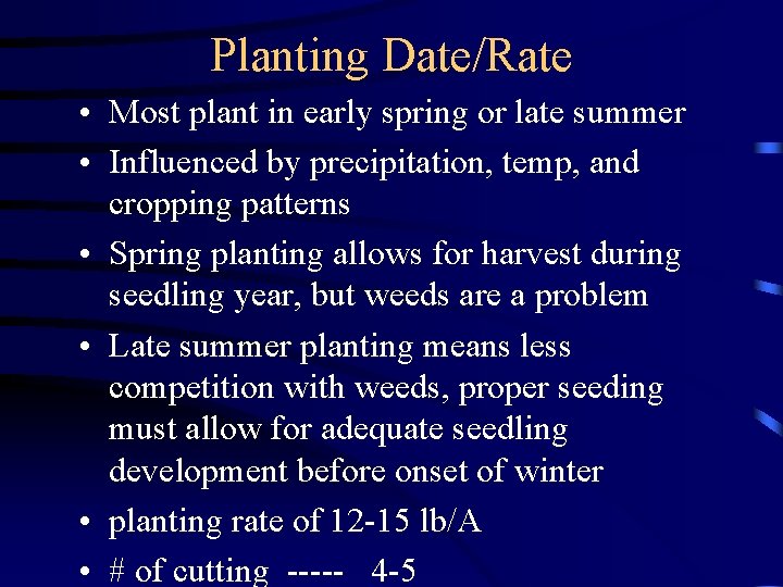 Planting Date/Rate • Most plant in early spring or late summer • Influenced by