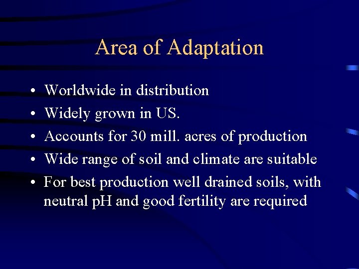 Area of Adaptation • • • Worldwide in distribution Widely grown in US. Accounts