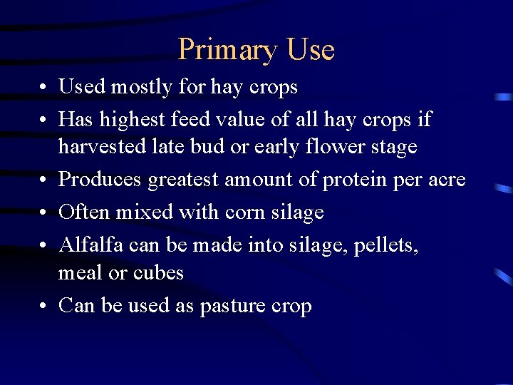 Primary Use • Used mostly for hay crops • Has highest feed value of