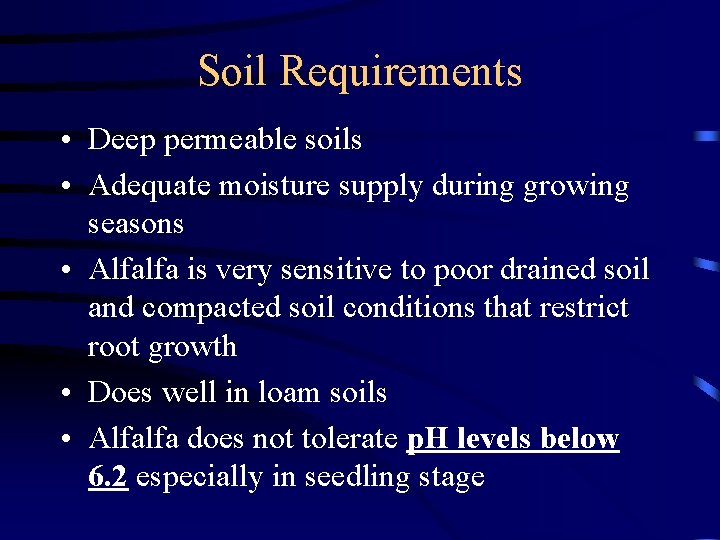 Soil Requirements • Deep permeable soils • Adequate moisture supply during growing seasons •