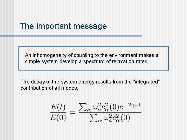The important message An inhomogeneity of coupling to the environment makes a simple system The important message An inhomogeneity of coupling to the environment makes a simple system