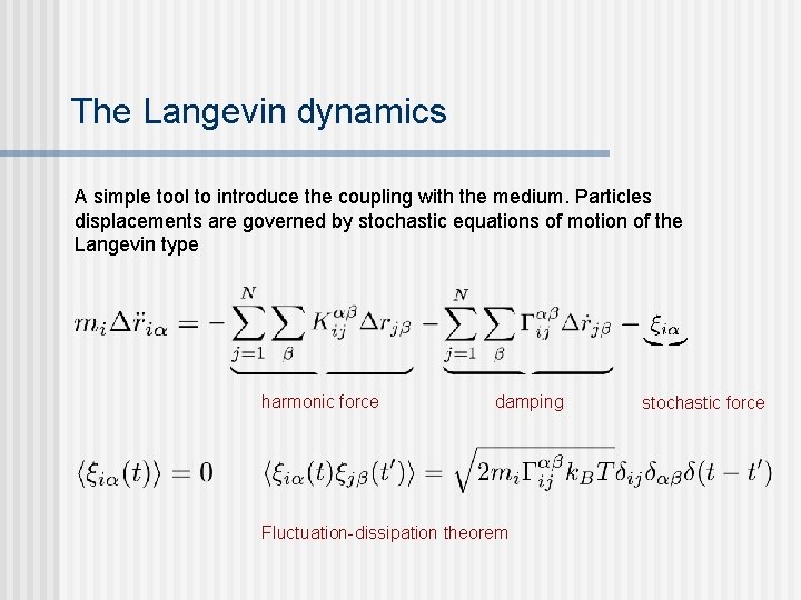 The Langevin dynamics A simple tool to introduce the coupling with the medium. Particles The Langevin dynamics A simple tool to introduce the coupling with the medium. Particles