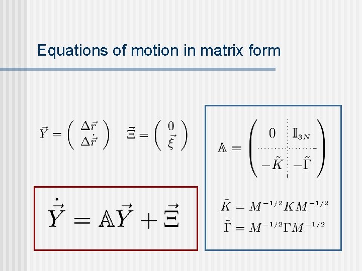 Equations of motion in matrix form Equations of motion in matrix form