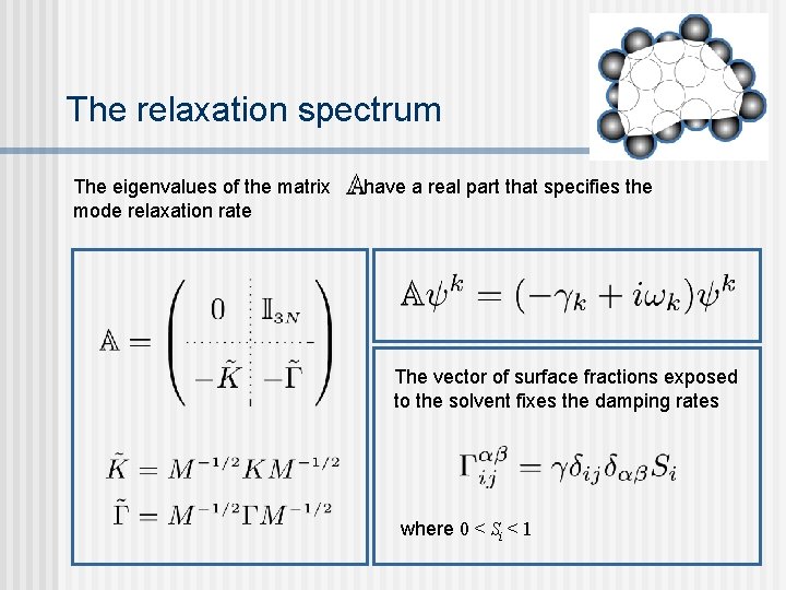 The relaxation spectrum The eigenvalues of the matrix mode relaxation rate have a real The relaxation spectrum The eigenvalues of the matrix mode relaxation rate have a real