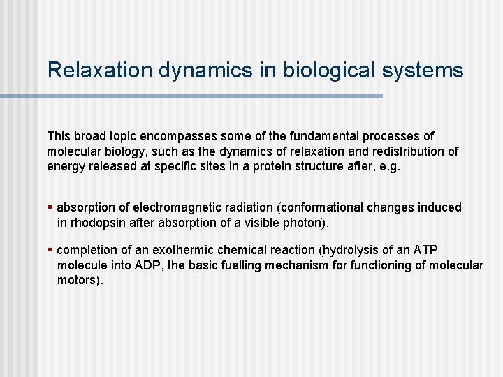 Relaxation dynamics in biological systems This broad topic encompasses some of the fundamental processes Relaxation dynamics in biological systems This broad topic encompasses some of the fundamental processes