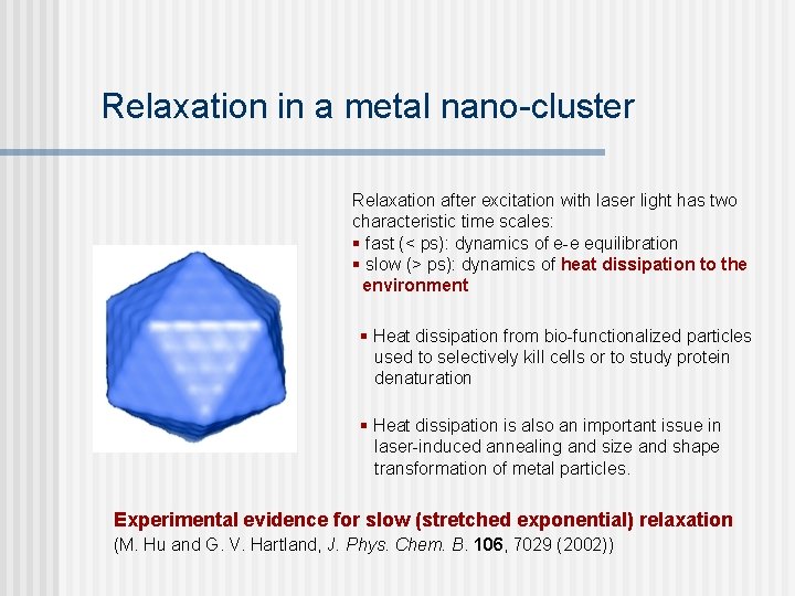 Relaxation in a metal nano-cluster Relaxation after excitation with laser light has two characteristic Relaxation in a metal nano-cluster Relaxation after excitation with laser light has two characteristic