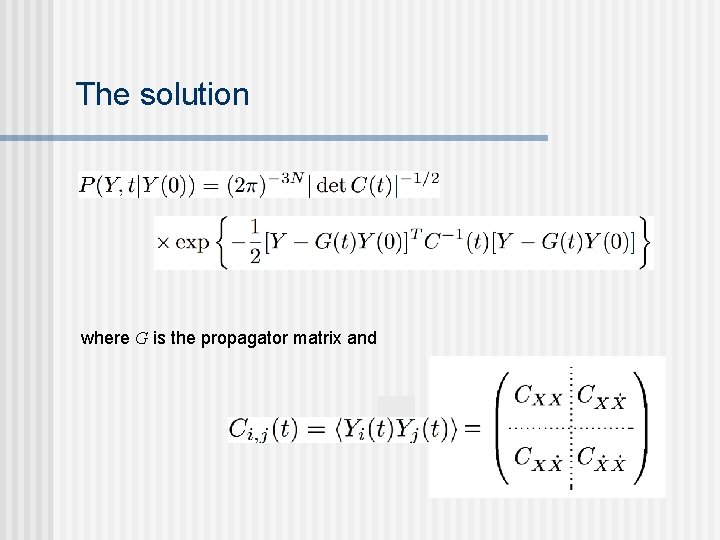 The solution where G is the propagator matrix and The solution where G is the propagator matrix and