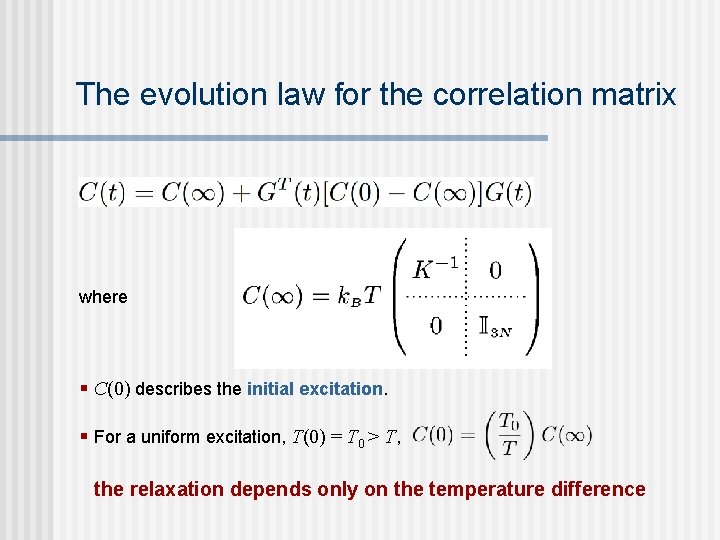 The evolution law for the correlation matrix where § C(0) describes the initial excitation. The evolution law for the correlation matrix where § C(0) describes the initial excitation.