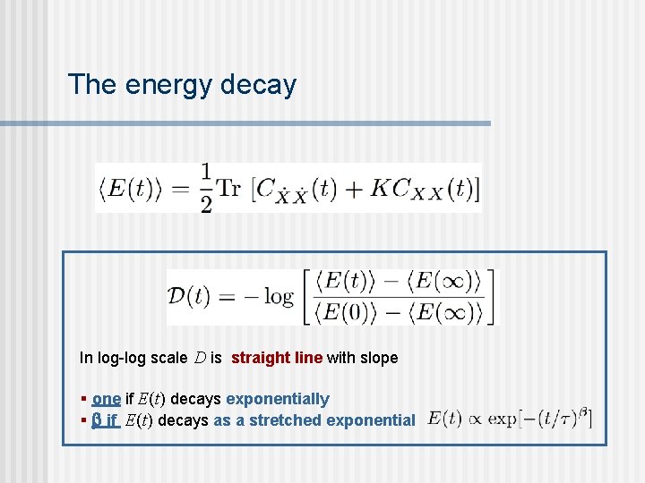 The energy decay In log-log scale D is straight line with slope § one The energy decay In log-log scale D is straight line with slope § one