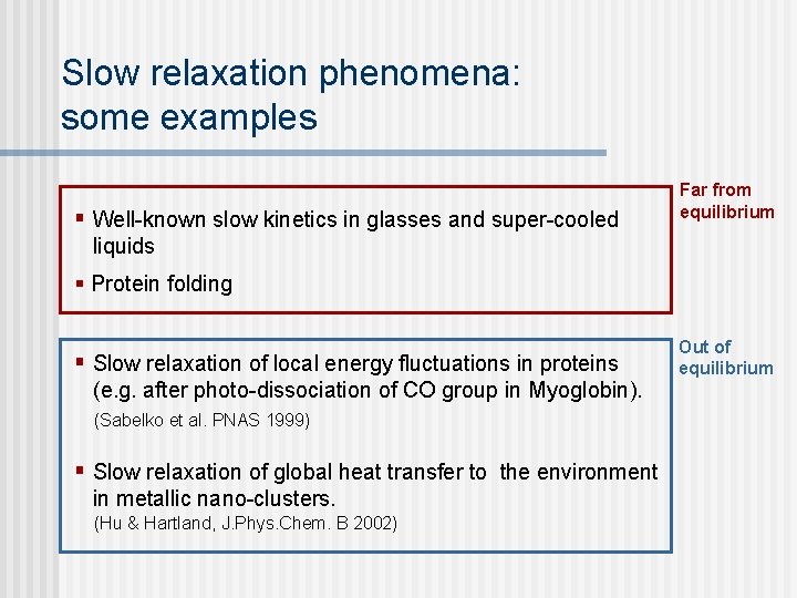 Slow relaxation phenomena: some examples § Well-known slow kinetics in glasses and super-cooled Far Slow relaxation phenomena: some examples § Well-known slow kinetics in glasses and super-cooled Far