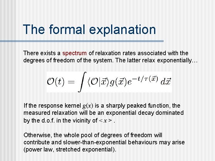 The formal explanation There exists a spectrum of relaxation rates associated with the degrees The formal explanation There exists a spectrum of relaxation rates associated with the degrees