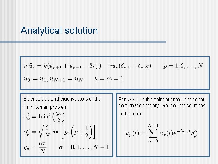 Analytical solution Eigenvalues and eigenvectors of the Hamiltonian problem For , in the spirit Analytical solution Eigenvalues and eigenvectors of the Hamiltonian problem For , in the spirit