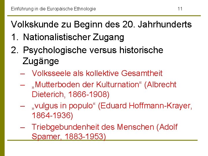 Einführung in die Europäische Ethnologie 11 Volkskunde zu Beginn des 20. Jahrhunderts 1. Nationalistischer