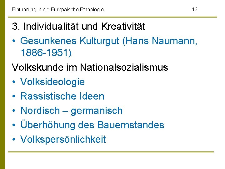Einführung in die Europäische Ethnologie 12 3. Individualität und Kreativität • Gesunkenes Kulturgut (Hans