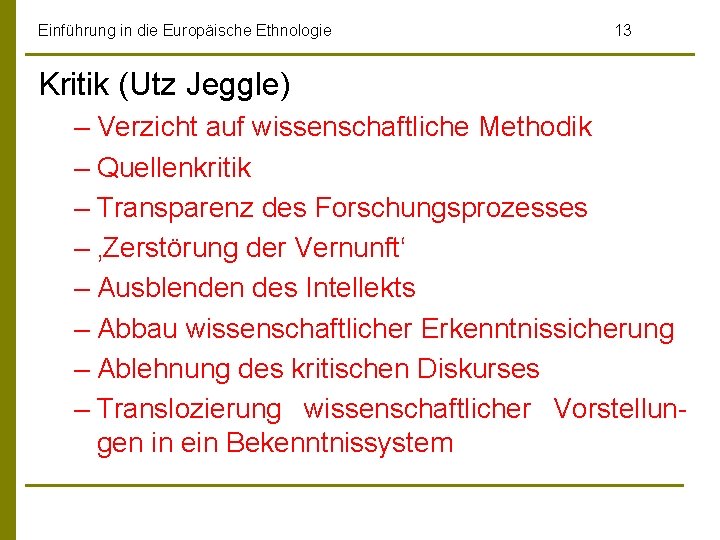 Einführung in die Europäische Ethnologie 13 Kritik (Utz Jeggle) – Verzicht auf wissenschaftliche Methodik