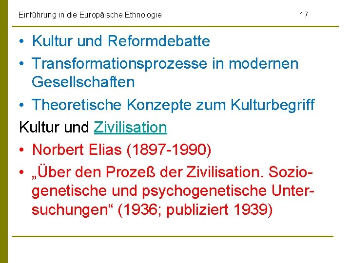 Einführung in die Europäische Ethnologie 17 • Kultur und Reformdebatte • Transformationsprozesse in modernen