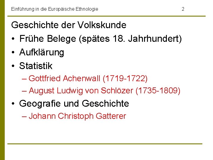 Einführung in die Europäische Ethnologie 2 Geschichte der Volkskunde • Frühe Belege (spätes 18.