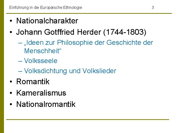 Einführung in die Europäische Ethnologie 3 • Nationalcharakter • Johann Gotffried Herder (1744 -1803)