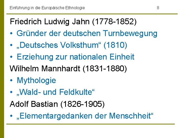 Einführung in die Europäische Ethnologie 8 Friedrich Ludwig Jahn (1778 -1852) • Gründer deutschen