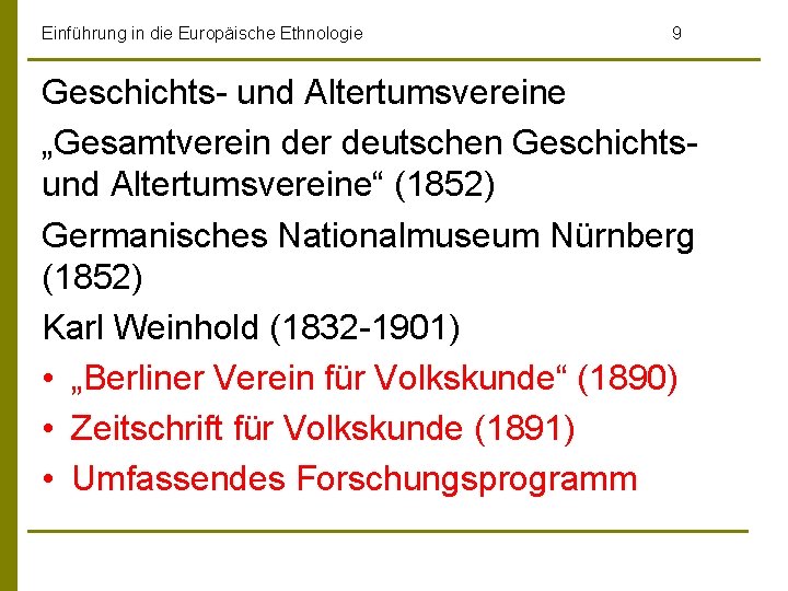 Einführung in die Europäische Ethnologie 9 Geschichts- und Altertumsvereine „Gesamtverein der deutschen Geschichtsund Altertumsvereine“