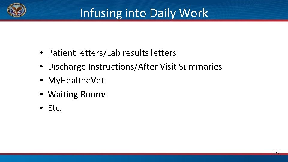 Infusing into Daily Work • • • Patient letters/Lab results letters Discharge Instructions/After Visit