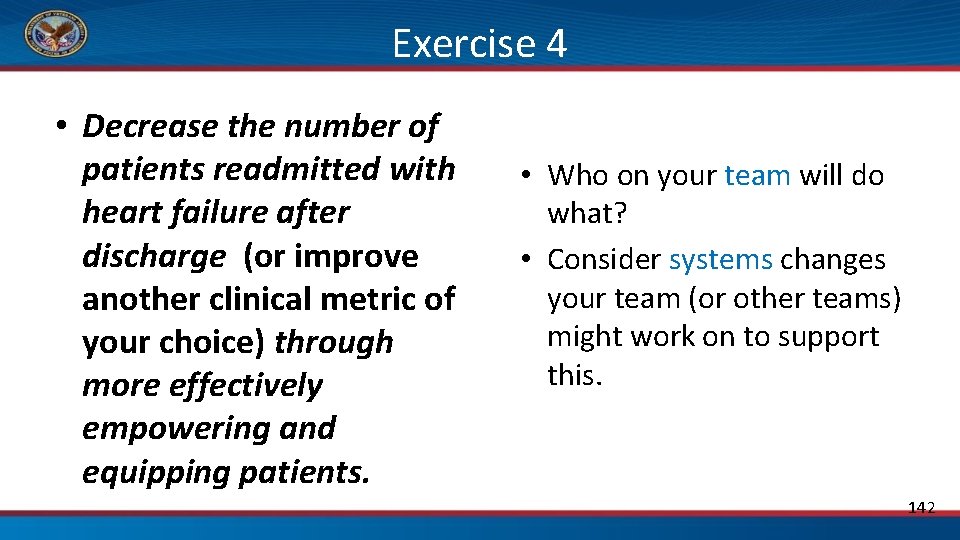 Exercise 4 • Decrease the number of patients readmitted with heart failure after discharge