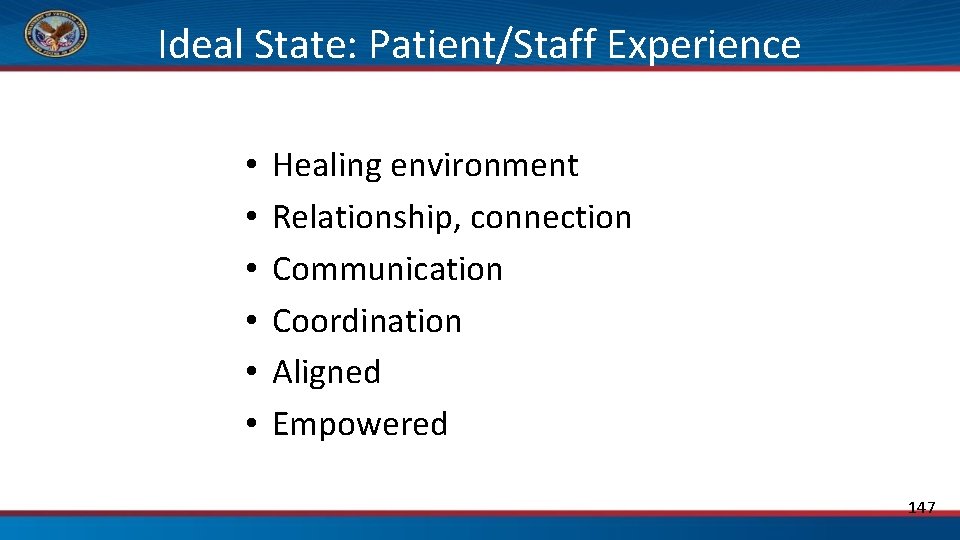 Ideal State: Patient/Staff Experience • • • Healing environment Relationship, connection Communication Coordination Aligned