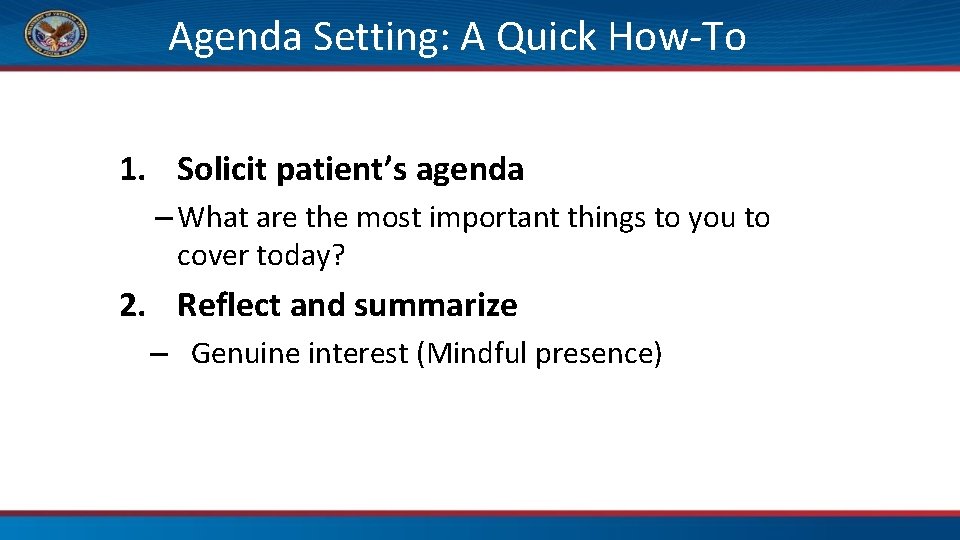 Agenda Setting: A Quick How-To 1. Solicit patient’s agenda – What are the most