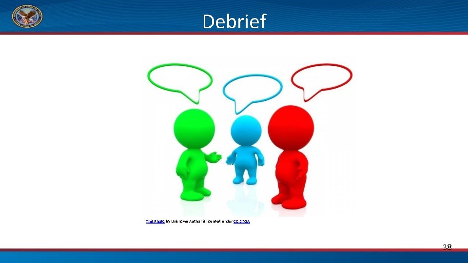 Debrief This Photo by Unknown Author is licensed under CC BY-SA 38 