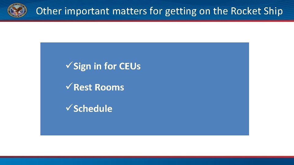 Other important matters for getting on the Rocket Ship üSign in for CEUs üRest