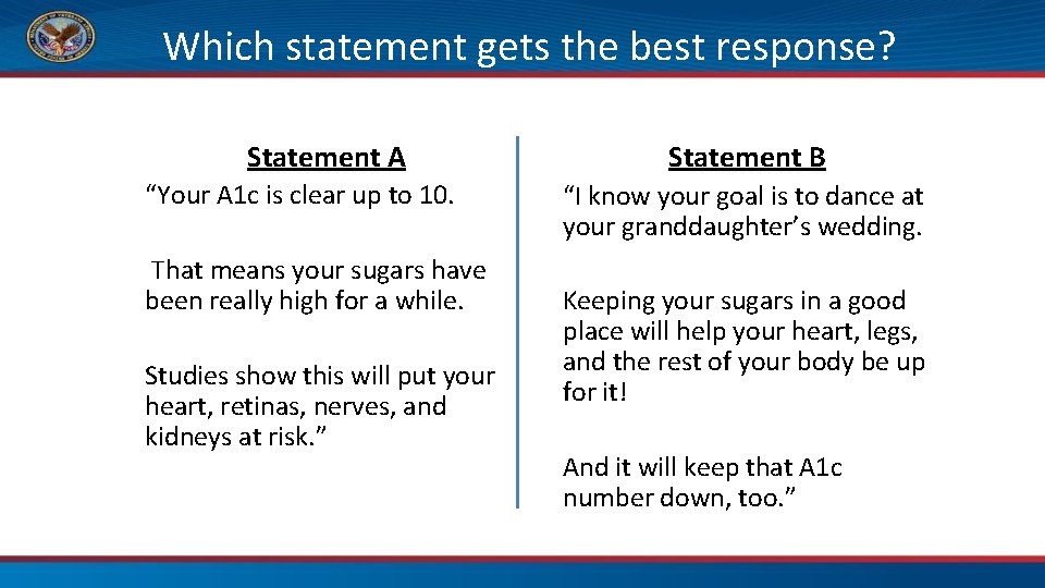 Which statement gets the best response? Statement A “Your A 1 c is clear