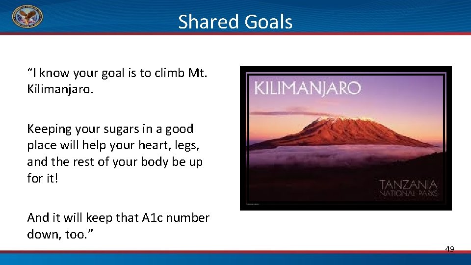 Shared Goals “I know your goal is to climb Mt. Kilimanjaro. Keeping your sugars