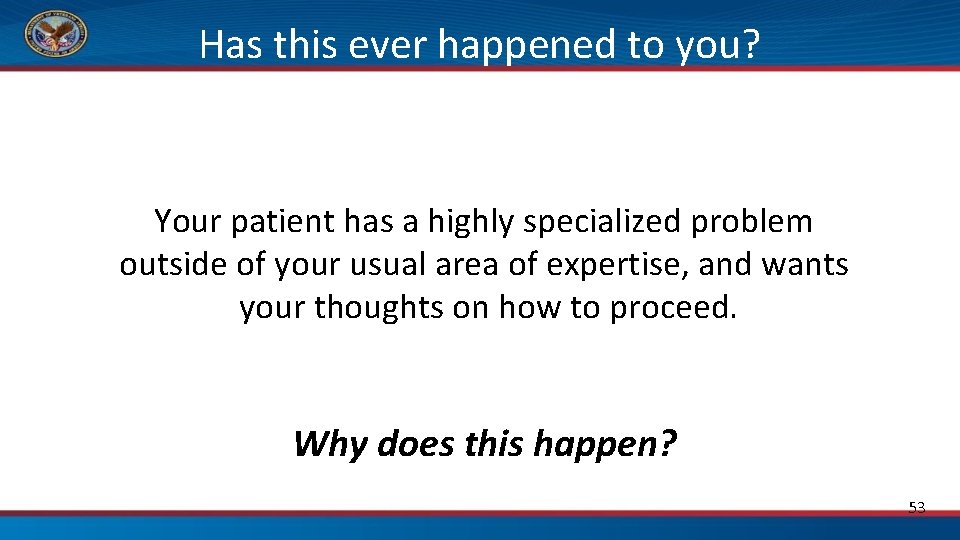Has this ever happened to you? Your patient has a highly specialized problem outside