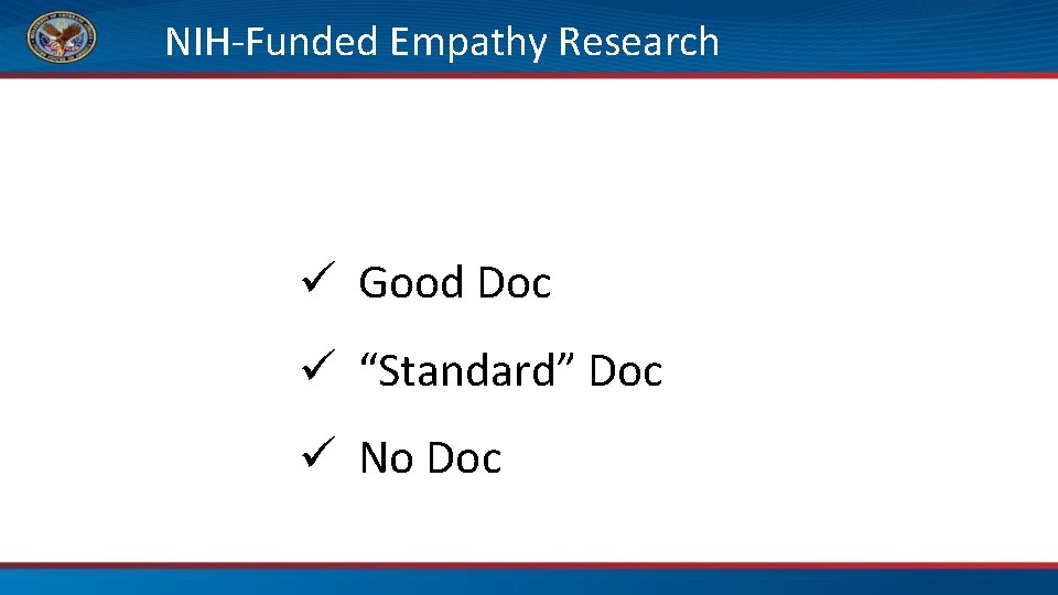 NIH-Funded Empathy Research ü Good Doc ü “Standard” Doc ü No Doc 